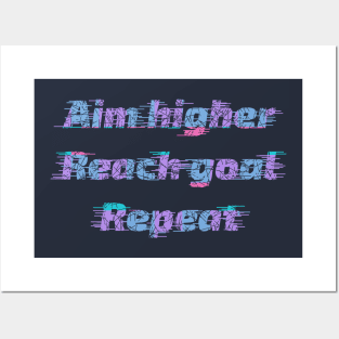 Aim Higher, Reach Goal, Repeat Posters and Art